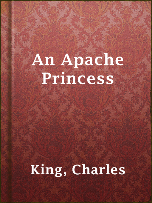 Charles King创作的An Apache Princess作品的详细信息 - 可供借阅